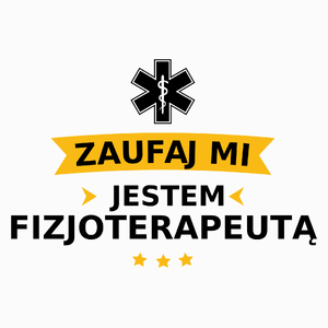 Zaufaj Mi Jestem Fizjoterapeutą - Poduszka Biała