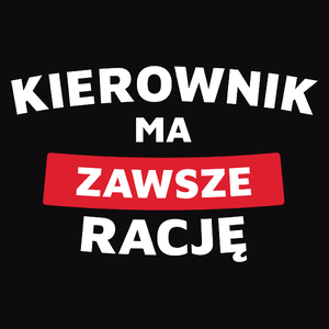 kierownik ma zawsze racę - Męska Koszulka Czarna