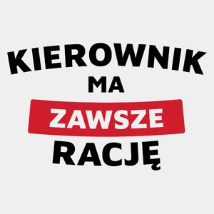 kierownik ma zawsze racę - Męska Koszulka Biała