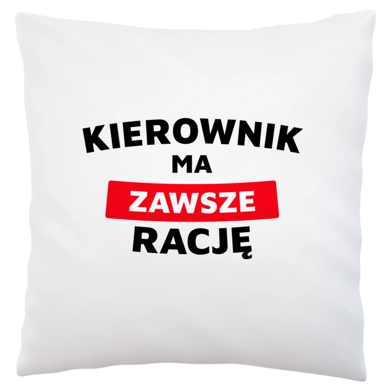 kierownik ma zawsze racę - Poduszka Biała