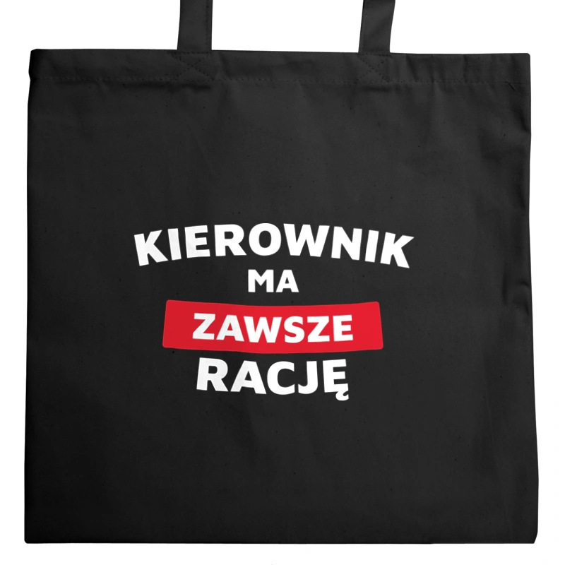 kierownik ma zawsze racę - Torba Na Zakupy Czarna