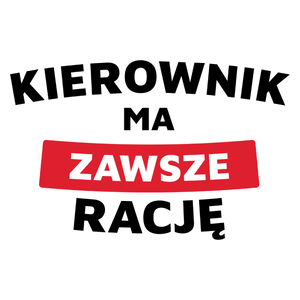 kierownik ma zawsze racę - Kubek Biały