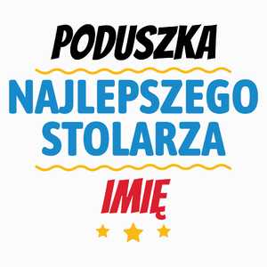 Kubek Najlepszego Stolarza Imię Personalizacja - Poduszka Biała