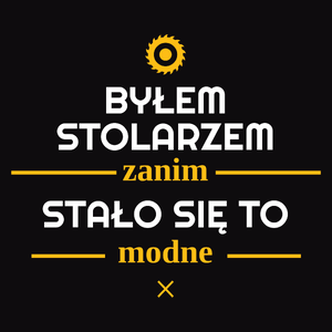 Byłem Stolarzem Zanim Stało Się To Modne - Męska Bluza z kapturem Czarna