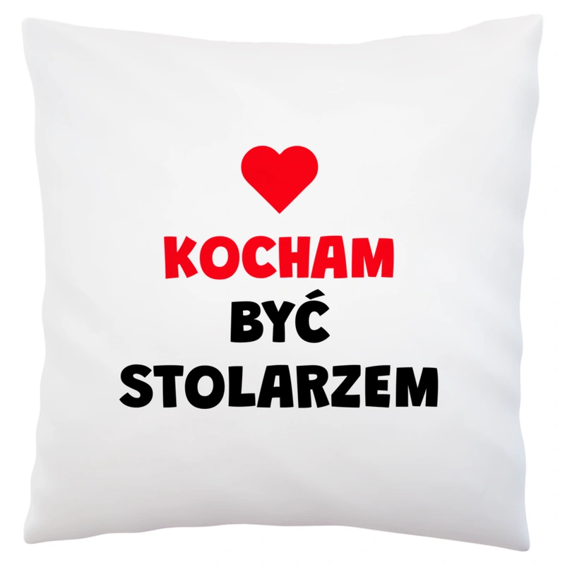 Kocham Być Stolarzem - Poduszka Biała