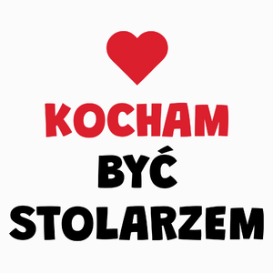 Kocham Być Stolarzem - Poduszka Biała