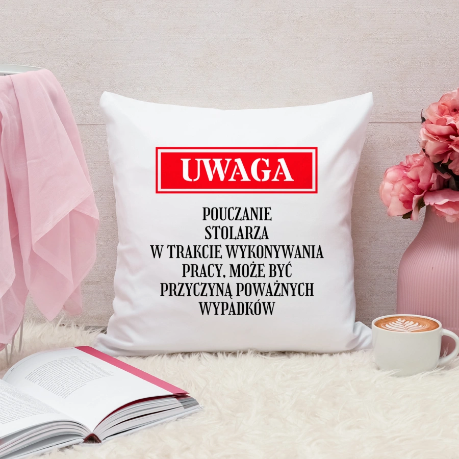 Uwaga Pouczanie Stolarza - Poduszka Biała