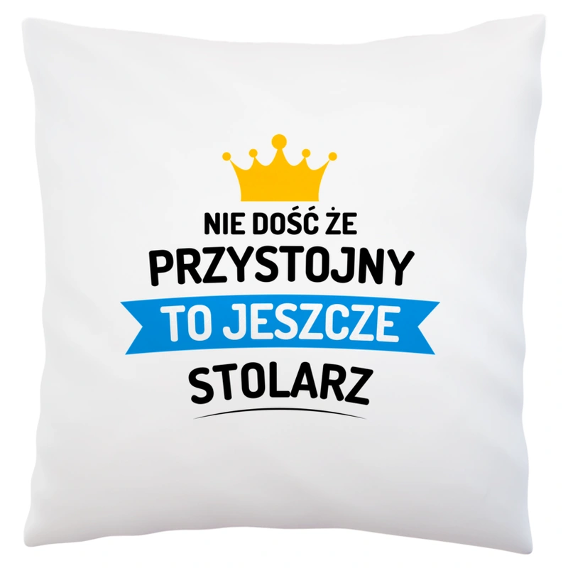 Przystojny Stolarz - Poduszka Biała