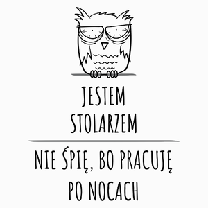 Jestem Stolarzem Pracuję Po Nocach - Poduszka Biała