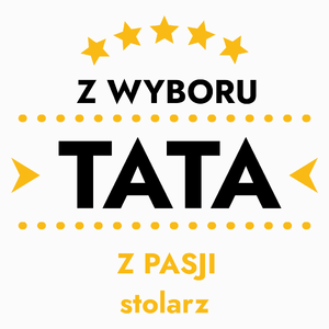 Z Wyboru Tata Z Pasji Stolarz - Poduszka Biała