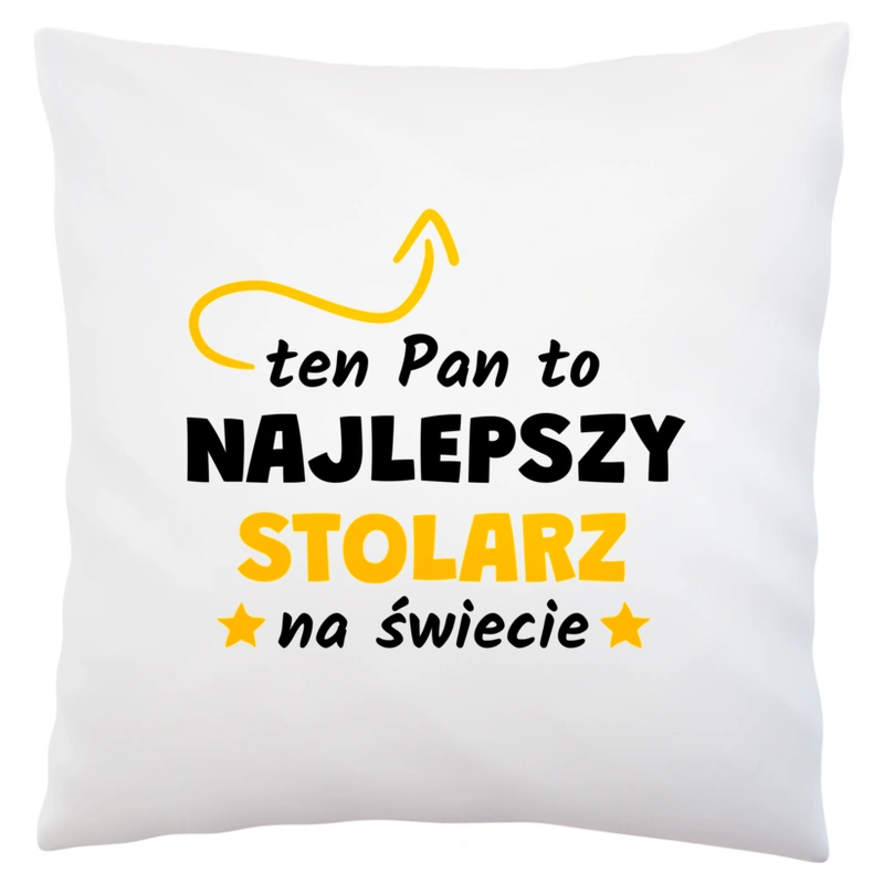 Ten Pan To Najlepszy Stolarz Na Świecie - Poduszka Biała