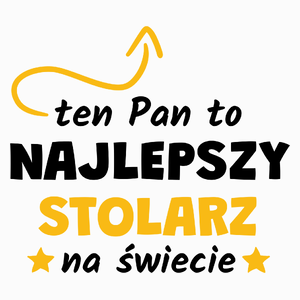 Ten Pan To Najlepszy Stolarz Na Świecie - Poduszka Biała