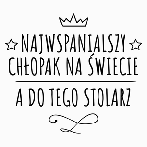 Najwspanialszy Chłopak A Do Tego Stolarz - Poduszka Biała