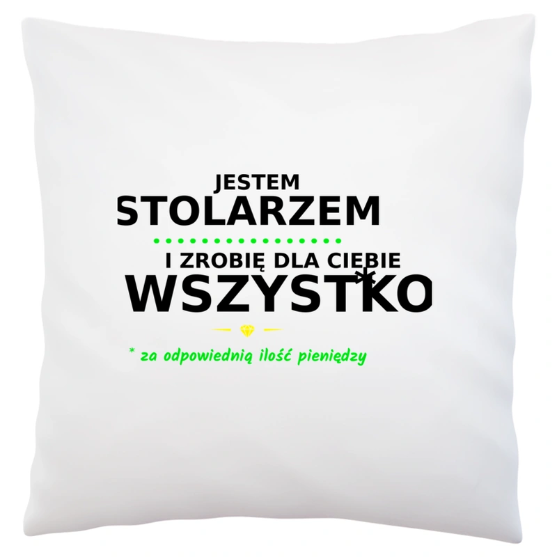 Ten Stolarz Zrobi Dla Ciebie Wszystko - Poduszka Biała