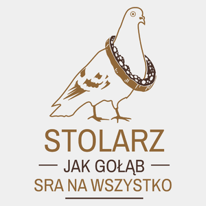 Stolarz Jak Gołąb - Męska Koszulka Biała