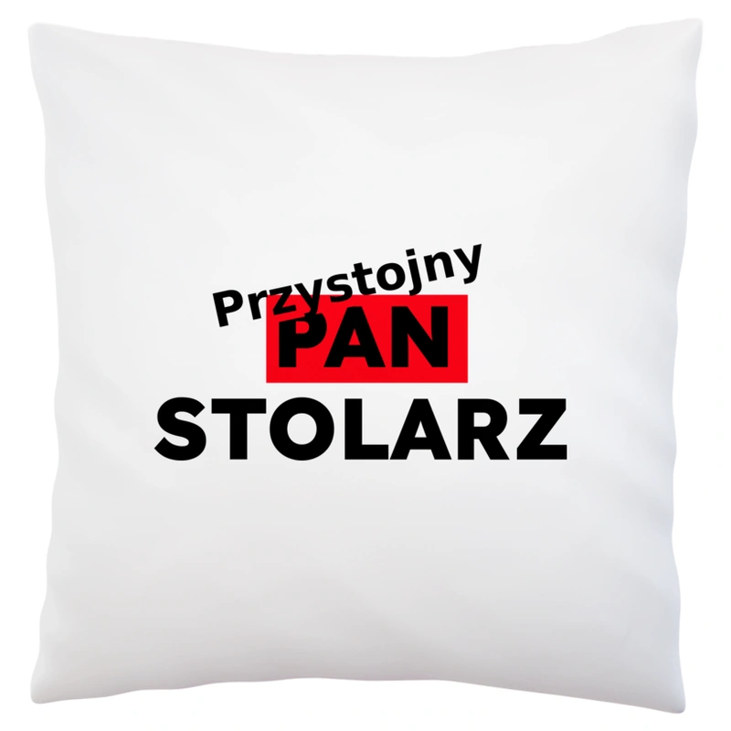 Przystojny Pan Stolarz - Poduszka Biała