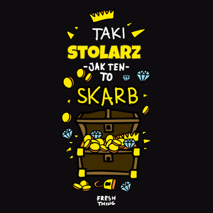 Taki Stolarz To Skarb - Męska Bluza Czarna