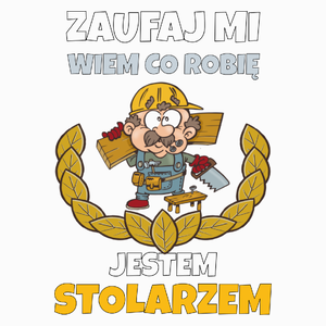 Zaufaj Mi Wiem Co Robię Jestem Stolarzem - Poduszka Biała