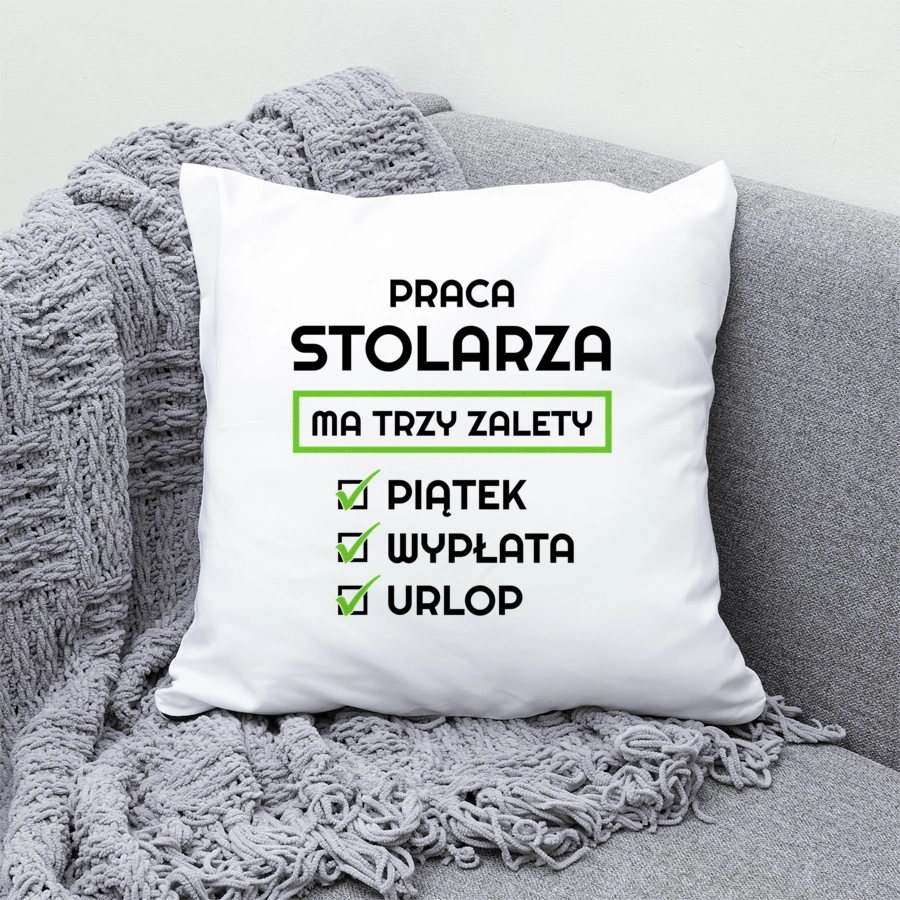 Praca Stolarza Ma Swoje Trzy Zalety - Poduszka Biała