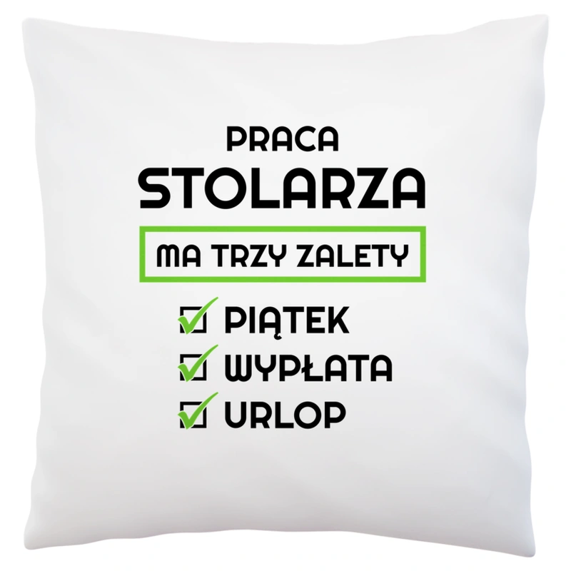 Praca Stolarza Ma Swoje Trzy Zalety - Poduszka Biała