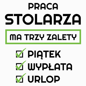 Praca Stolarza Ma Swoje Trzy Zalety - Poduszka Biała