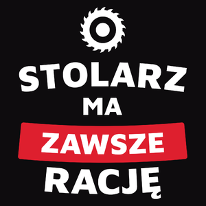 Stolarz Ma Zawsze Rację - Męska Bluza Czarna