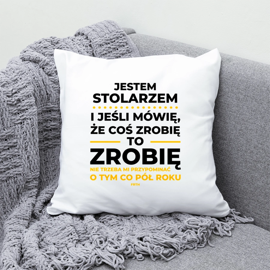 Jeśli Stolarz Mówi Że Zrobi, To Zrobi - Poduszka Biała