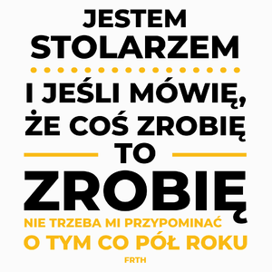 Jeśli Stolarz Mówi Że Zrobi, To Zrobi - Poduszka Biała