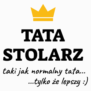 Tata Stolarz Lepszy - Poduszka Biała