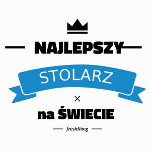 Najlepszy Stolarz Na Świecie - Poduszka Biała