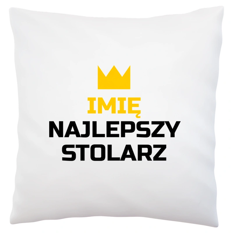 Twoje Imię Najlepszy Stolarz - Poduszka Biała