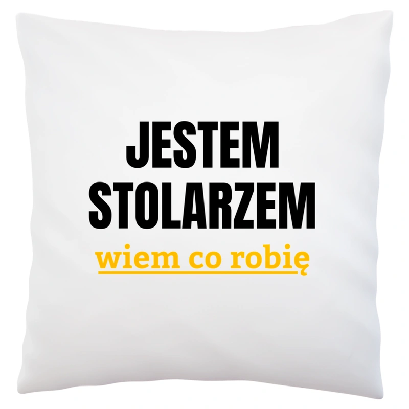 Jestem Stolarzem Wiem Co Robię - Poduszka Biała