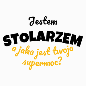 Jestem Stolarzem - Jaka Jest Twoja Supermoc - Poduszka Biała