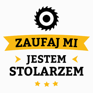 Zaufaj Mi Jestem Stolarzem - Poduszka Biała