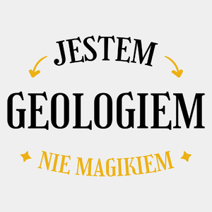 Jestem Geologiem Nie Magikiem - Męska Koszulka Biała