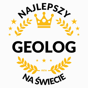 Najlepszy Geolog Na Świecie - Poduszka Biała