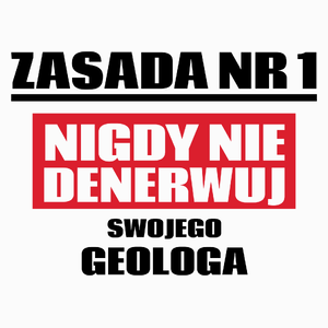 Zasada Nr 1 - Nigdy Nie Denerwuj Swojego Geologa - Poduszka Biała