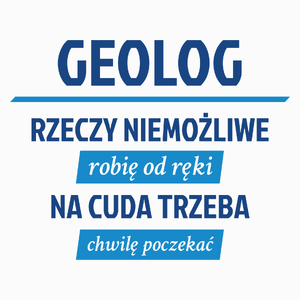 Geolog - Rzeczy Niemożliwe Robię Od Ręki - Na Cuda Trzeba Chwilę Poczekać - Poduszka Biała