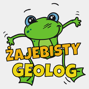 Żajebisty Geolog - Męska Koszulka Biała