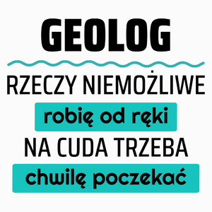 Geolog - Rzeczy Niemożliwe Robię Od Ręki - Na Cuda Trzeba Chwilę Poczekać - Poduszka Biała