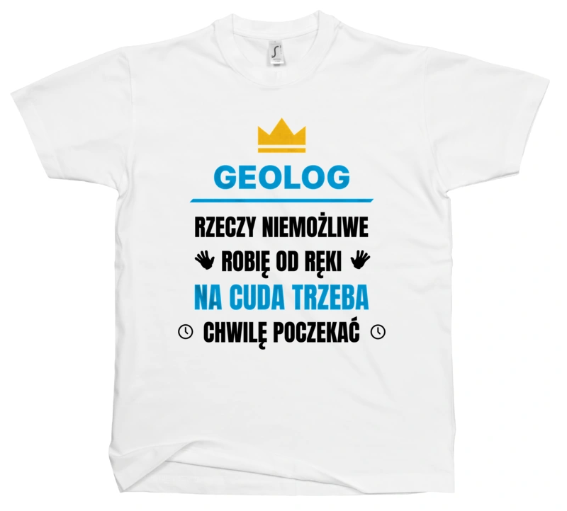 Geolog Rzeczy Niemożliwe Robię Od Ręki - Męska Koszulka Biała