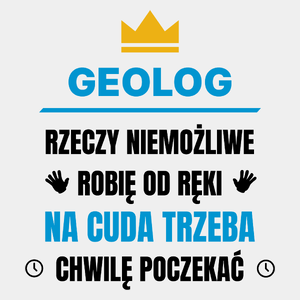 Geolog Rzeczy Niemożliwe Robię Od Ręki - Męska Koszulka Biała