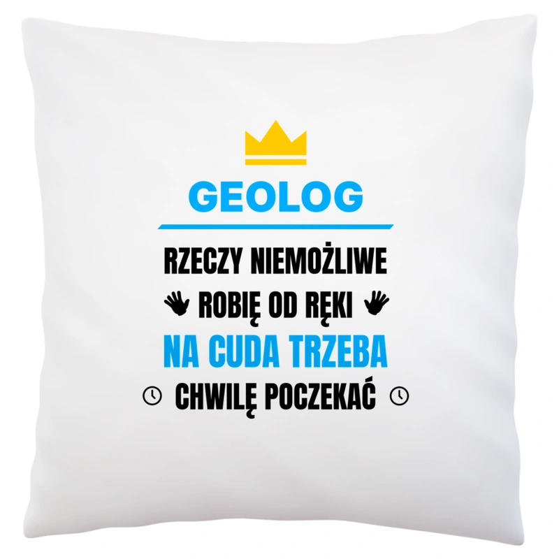 Geolog Rzeczy Niemożliwe Robię Od Ręki - Poduszka Biała