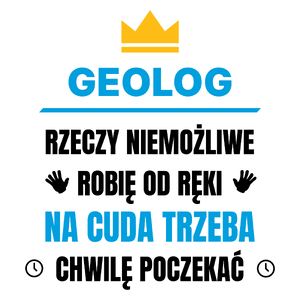 Geolog Rzeczy Niemożliwe Robię Od Ręki - Kubek Biały