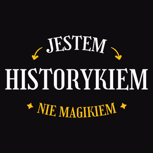 Jestem Historykiem Nie Magikiem - Męska Koszulka Czarna