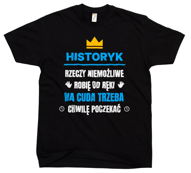 Historyk Rzeczy Niemożliwe Robię Od Ręki - Męska Koszulka Czarna