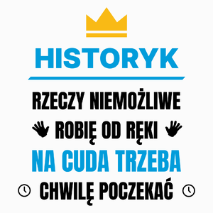 Historyk Rzeczy Niemożliwe Robię Od Ręki - Poduszka Biała