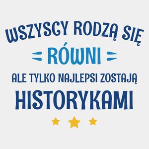 Tylko Najlepsi Zostają Historykami - Męska Koszulka Biała