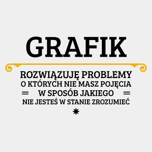 Grafik - Rozwiązuje Problemy O Których Nie Masz Pojęcia - Męska Koszulka Biała