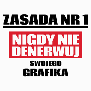 Zasada Nr 1 - Nigdy Nie Denerwuj Swojego Grafika - Poduszka Biała